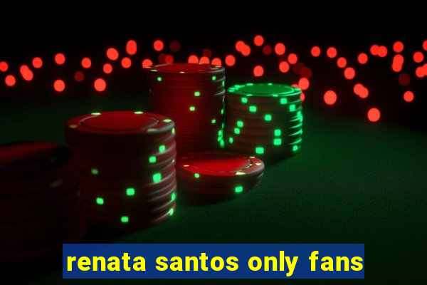 renata santos only fans